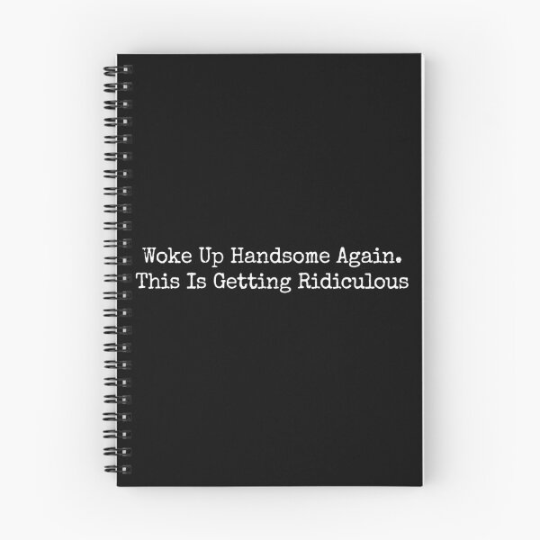 Item preview, Woke-Up-Handsome-Again-This-Is-Getting-Ridiculous designed and sold by world+167.