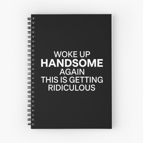 Item preview, Woke-Up-Handsome-Again-This-Is-Getting-Ridiculous designed and sold by world+167.