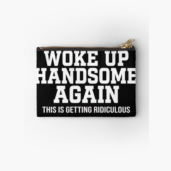 Item preview, Woke-Up-Handsome-Again-This-Is-Getting-Ridiculous designed and sold by world+167.
