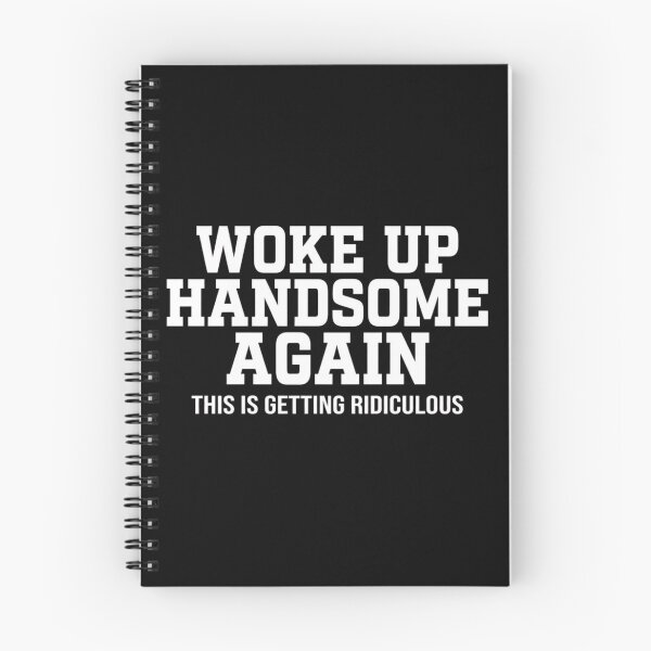 Item preview, Woke-Up-Handsome-Again-This-Is-Getting-Ridiculous designed and sold by world+167.