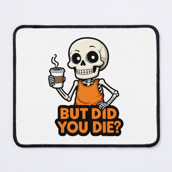 Item preview, But Did You Die? designed and sold by Oh Hey! Studios.