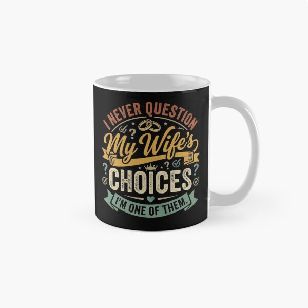 Item preview, Funny Husband Gift I Never Question My Wife's Choices Design designed and sold by MotivaChic.
