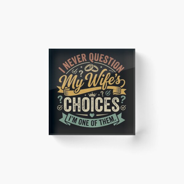 Item preview, Funny Husband Gift I Never Question My Wife's Choices Design designed and sold by MotivaChic.