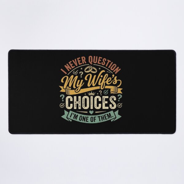 Item preview, Funny Husband Gift I Never Question My Wife's Choices Design designed and sold by MotivaChic.