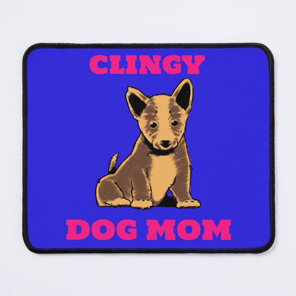 Item preview, CLINGY DOG MOM FURRY APPAREL designed and sold by VFamdesigns.