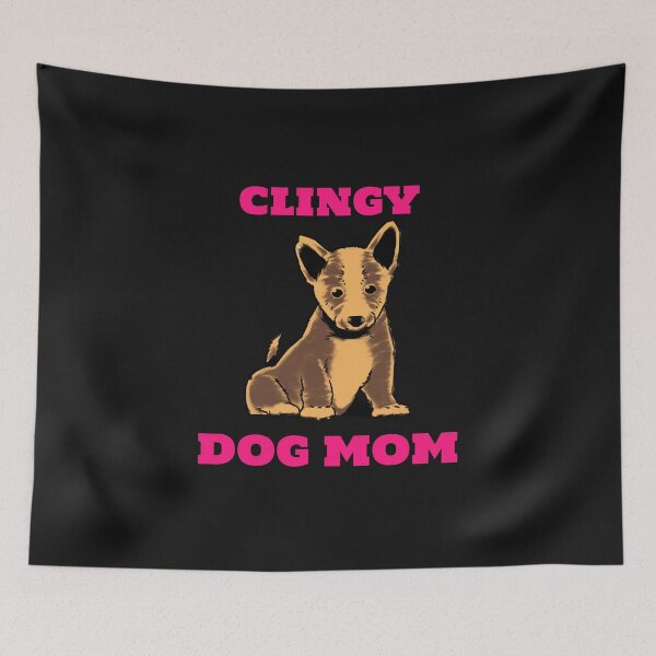 Item preview, CLINGY DOG MOM FURRY APPAREL designed and sold by VFamdesigns.
