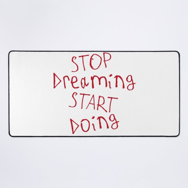 Item preview, Stop Dreaming and Start Doing designed and sold by kinpirks.