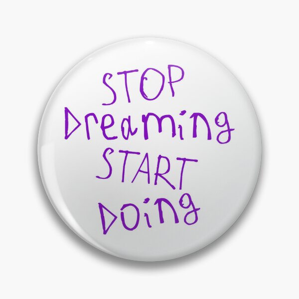 Item preview, Stop Dreaming and Start Doing designed and sold by kinpirks.