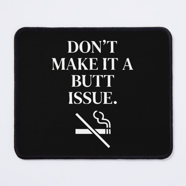 Item preview, Dont Make It A Butt Issue Anti Cigarette Littering designed and sold by Amir Faysal.