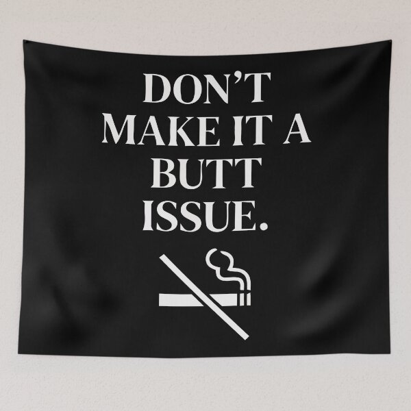 Item preview, Dont Make It A Butt Issue Anti Cigarette Littering designed and sold by Amir Faysal.