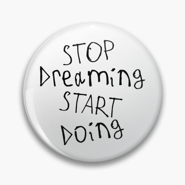 Item preview, Stop Dreaming and Start Doing designed and sold by kinpirks.