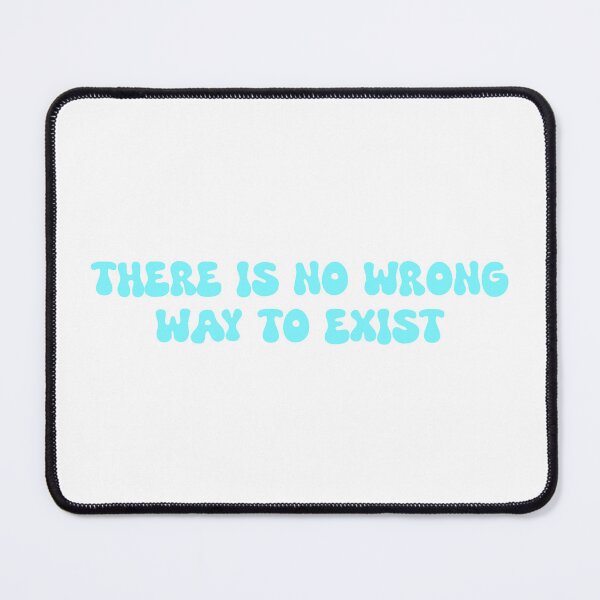 Item preview, There is no wrong way to exist designed and sold by SlimyFish.