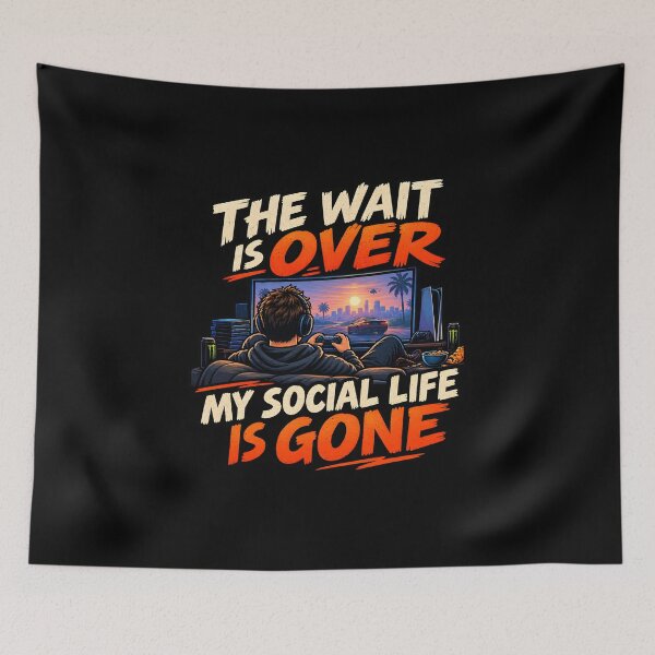 Item preview, The Wait Is Over My Social Life Is Gone Gaming designed and sold by darkan1.