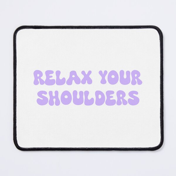 Item preview, Relax Your Shoulders designed and sold by SlimyFish.