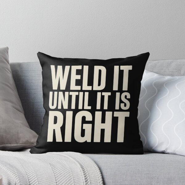 Item preview, Weld It Until It Is Right Funny Welding Welder Metalworker Workshop Humor designed and sold by Trendably.