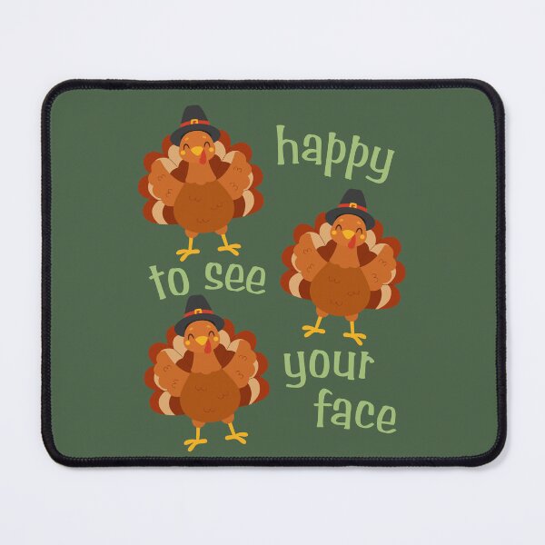 Item preview, Happy to See Your Face Thanksgiving Turkeys Smile Turkey Day designed and sold by Forevermore.