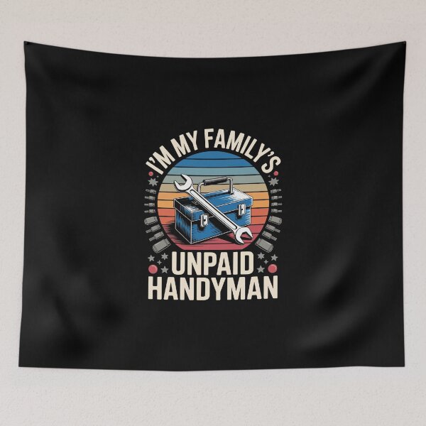 Item preview, I’M MY FAMILY’S UNPAID HANDYMAN designed and sold by jkrphoto.