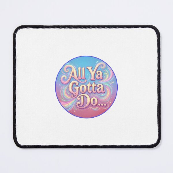 Item preview, All Ya Gotta Do designed and sold by NotSoSubtleRosiePeas.