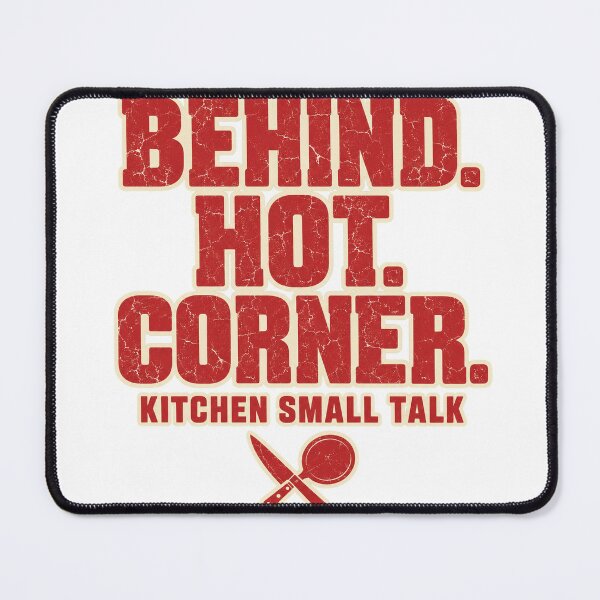 Item preview, Behind Hot Corner Kitchen Small Talk Line Cook designed and sold by eignvalue.