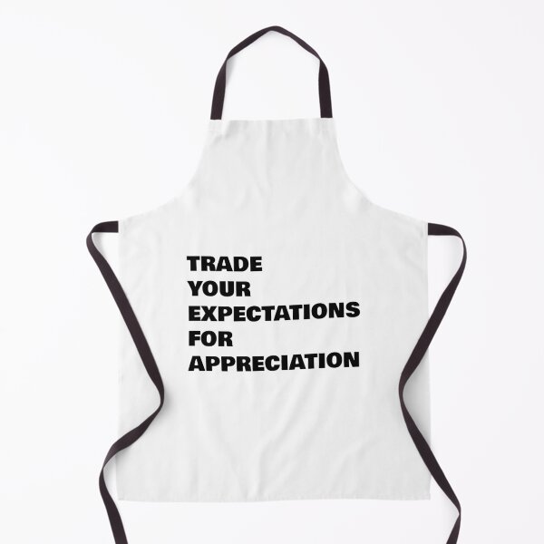 Item preview, TRADE YOUR EXPECTATIONS FOR APPRECIATION designed and sold by Inspirationmotivation.