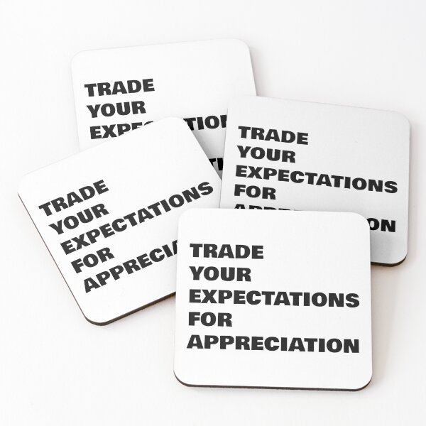 Item preview, TRADE YOUR EXPECTATIONS FOR APPRECIATION designed and sold by Inspirationmotivation.