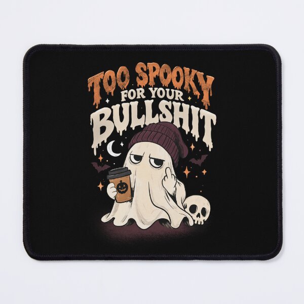 Item preview, Sarcastic Halloween Ghost | Too Spooky for Your Bullshit designed and sold by MaggesticDesigns.
