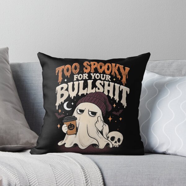 Item preview, Sarcastic Halloween Ghost | Too Spooky for Your Bullshit designed and sold by MaggesticDesigns.