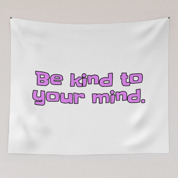 Item preview, Be Kind To Your Mind designed and sold by PublicArtDesign.