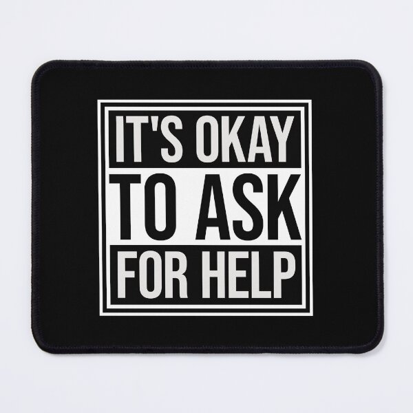 Item preview, It's Okay To Ask For Help Mental Health Quote Logo designed and sold by shirt-o-mat.