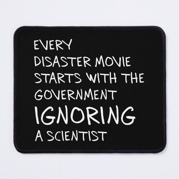 Item preview, Every Disaster Movie Starts with Govt Ignoring Science Gift for Men designed and sold by ScienceCorner.