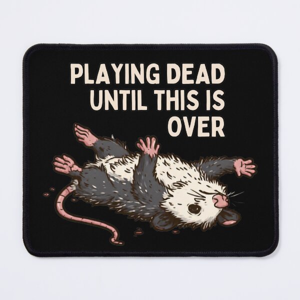 Item preview, Playing Dead Until This Is Over - Funny Opossum designed and sold by AceEye.