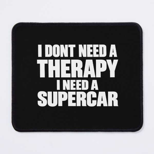 Item preview, I dont need therapy i need a supercar designed and sold by RetroPlus.