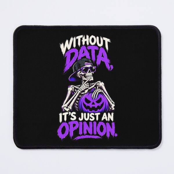 Item preview, Without Data It's Just an Opinion – Halloween Skeleton Humor. designed and sold by Endless7Art.