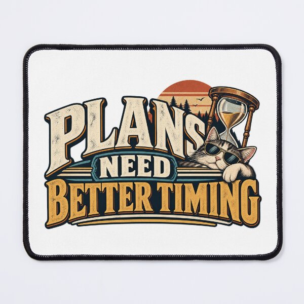 Item preview, Plans Need Better Timing Funny Cat designed and sold by FZ Studio .