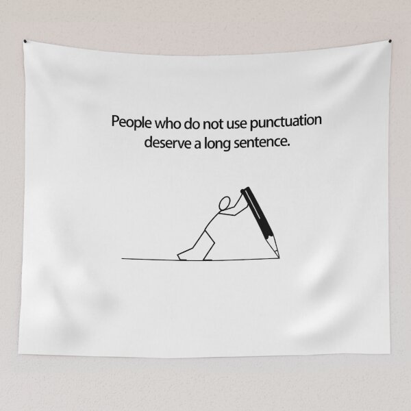 Item preview, People Who Do Not Use Punctuation Deserve A Long Sentence designed and sold by LASTIQUE-dd.