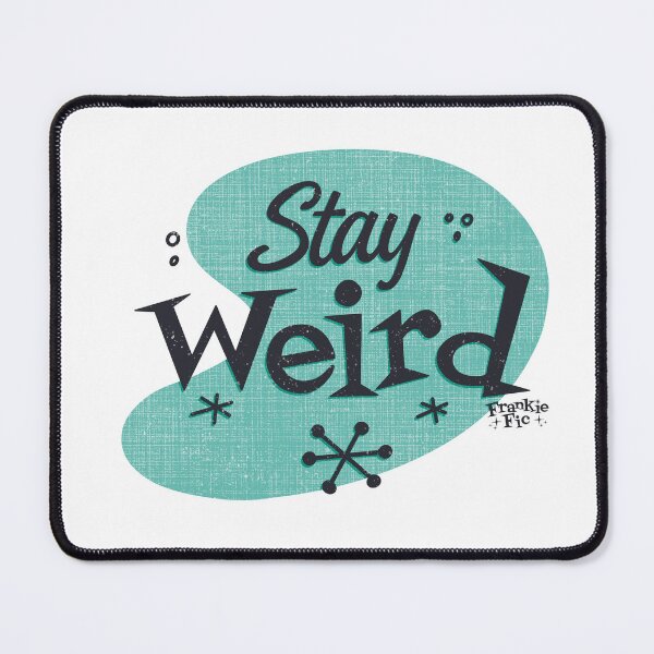 Item preview, Stay Weird designed and sold by FrankieFic.