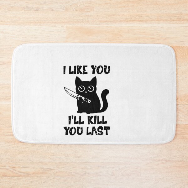 Item preview, I Like You I’ll Kill You Last Cat designed and sold by LASTIQUE-dd.