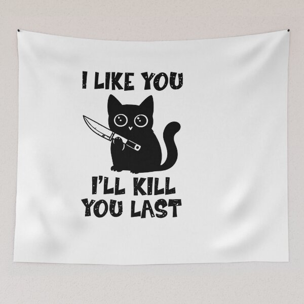 Item preview, I Like You I’ll Kill You Last Cat designed and sold by LASTIQUE-dd.
