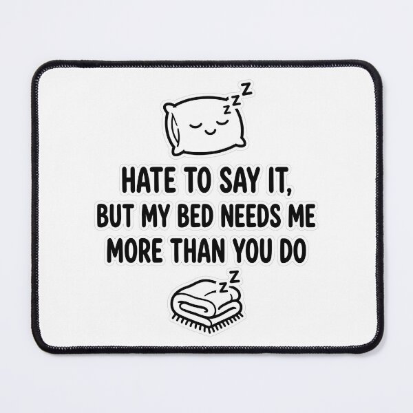 Item preview, My Bed Needs Me Funny Sleep Shirt designed and sold by Tininai.