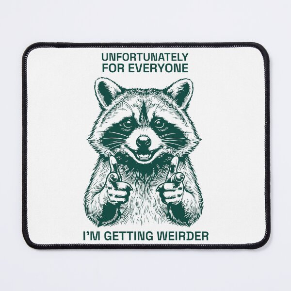 Item preview, Unfortunately for everyone, I’m getting weirder  designed and sold by elc2694.