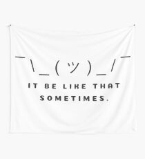 It Be Like That Sometimes Wall Tapestry