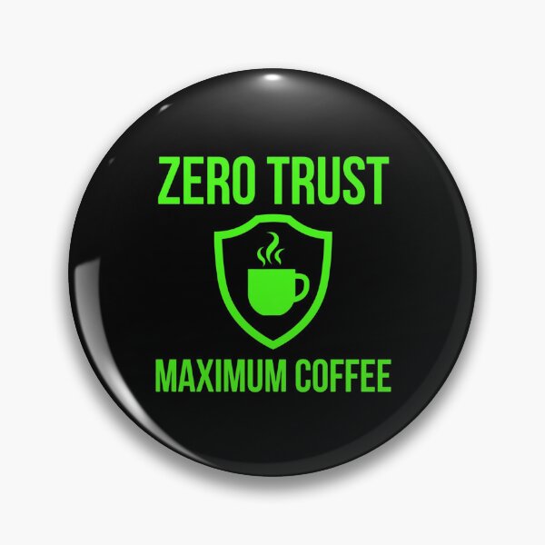 Item preview, Zero Trust Maximum Coffee Shirt - Funny Cybersecurity SOC Analyst designed and sold by cybertreat.