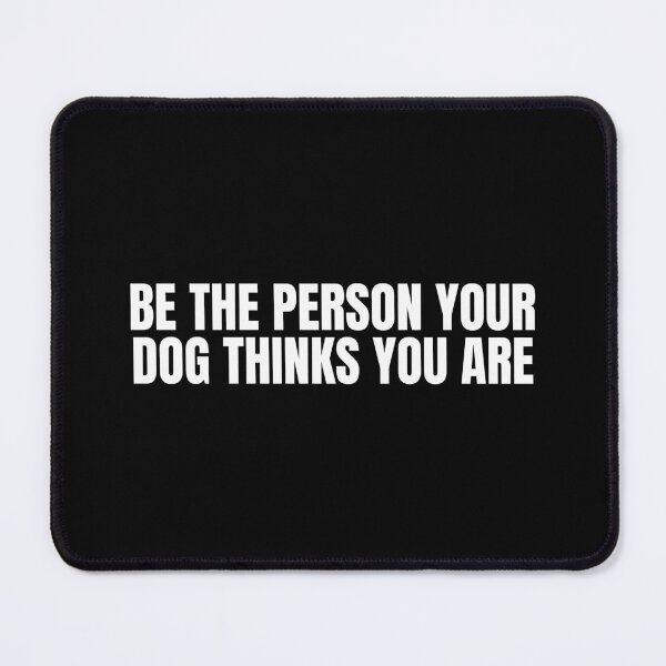 Item preview, Be the person your dog thinks you are designed and sold by Dondonmart.