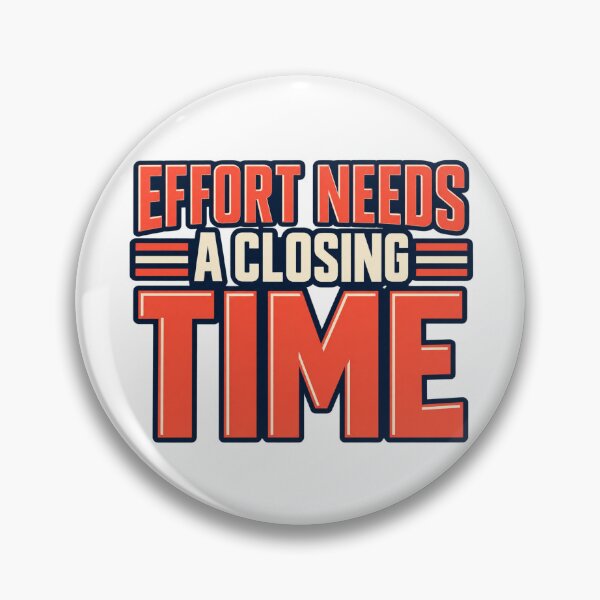 Item preview, Effort Needs a Closing Time Work Life Type Art designed and sold by Bikivuno.