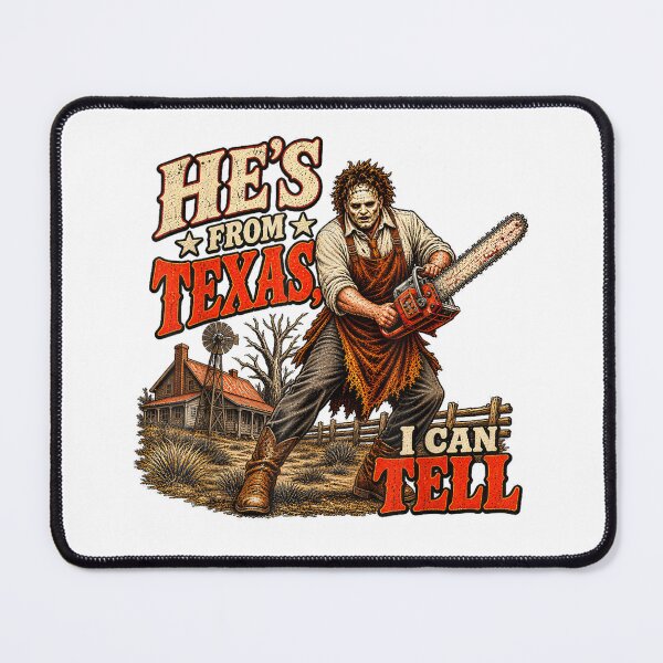 Item preview, He's from Texas I Can Tell Chainsaw Horror Halloween designed and sold by PladypooZztrt.