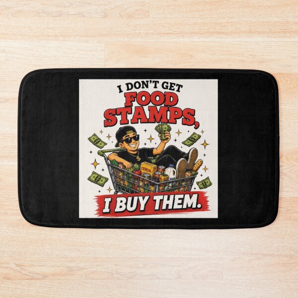 Item preview, i don't get food stamps...i buy them. funny designed and sold by FlorencioVGon8.