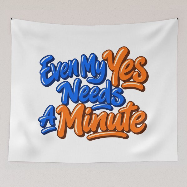 Item preview, Even My Yes Needs a Minute Colorful Brush Type designed and sold by Bikivuno.