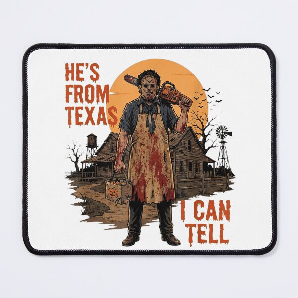 Item preview, He's from Texas I Can Tell Chainsaw Halloween Horror designed and sold by PladypooZztrt.