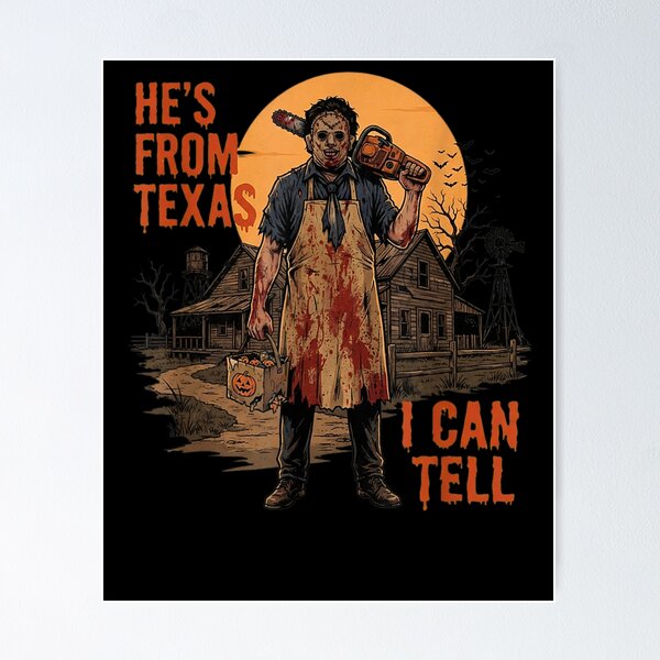 Item preview, He's from Texas I Can Tell Chainsaw Halloween Horror designed and sold by PladypooZztrt.