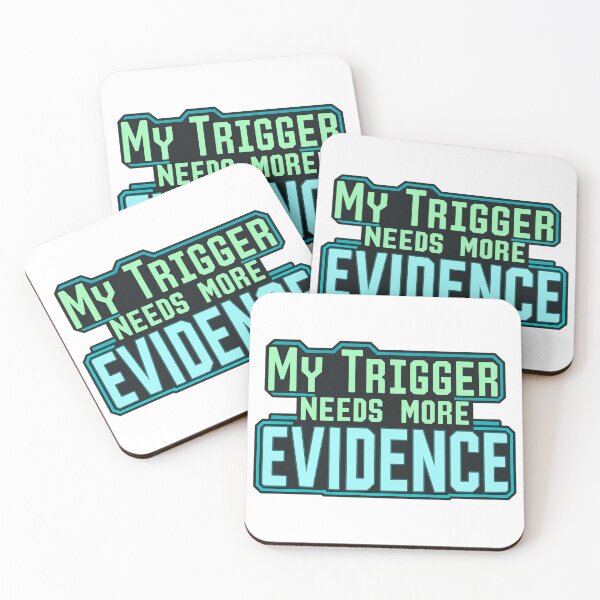 Item preview, My Trigger Needs More Evidence Trading Design designed and sold by Bikivuno.